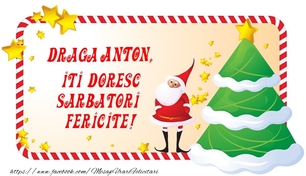 Felicitari de Craciun - Draga Anton, Iti Doresc Sarbatori  Fericite!