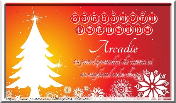 Felicitari de Craciun - Sarbatori fericite  in jurul pomului de iarna si in mijlocul celor dragi! Arcadie