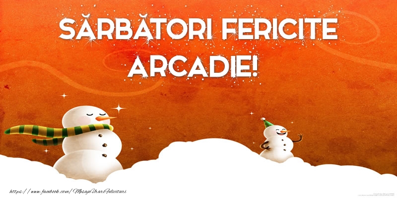 Felicitari de Craciun - Sărbători Fericite Arcadie!