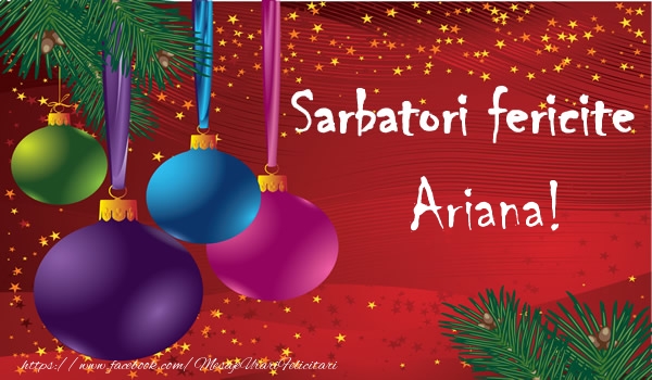 Felicitari de Craciun - Globuri | Sarbatori fericite Ariana!