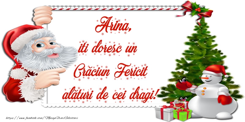 Felicitari de Craciun - Arina, iti doresc un Crăciun Fericit alături de cei dragi!