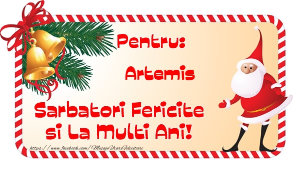 Felicitari de Craciun - Pentru: Artemis Sarbatori Fericite si La Multi Ani!