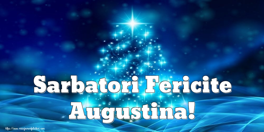Felicitari de Craciun - Sarbatori Fericite Augustina!