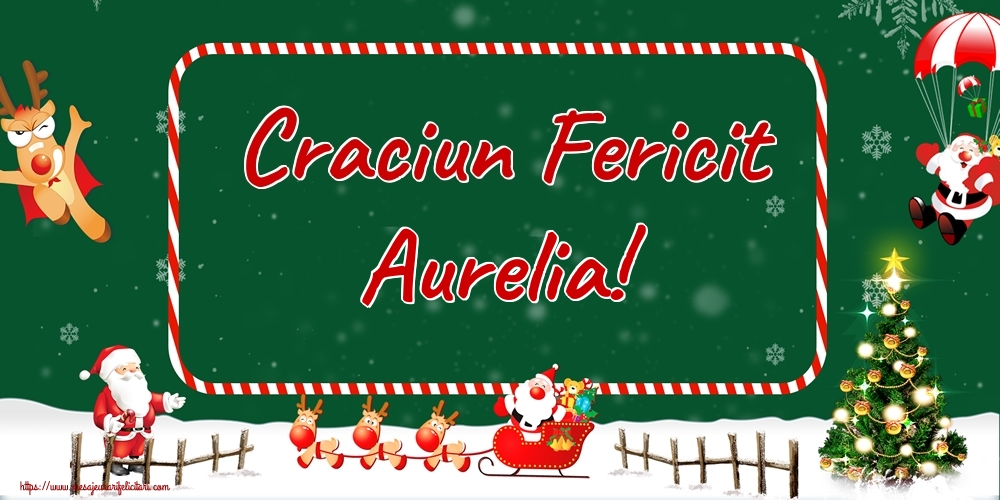 Felicitari de Craciun - Brazi & Mos Craciun & Reni | Craciun Fericit Aurelia!