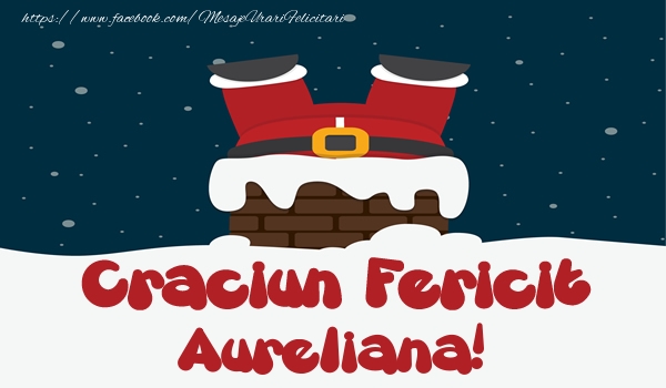 Felicitari de Craciun - Mos Craciun | Craciun Fericit Aureliana!