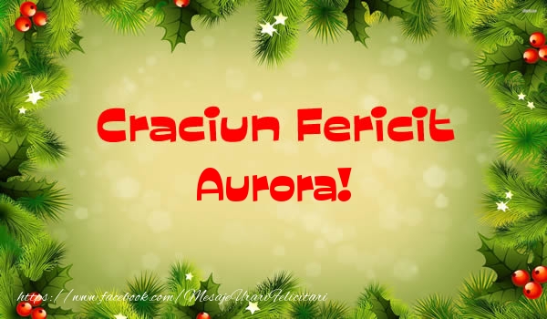 Felicitari de Craciun - Craciun Fericit Aurora!