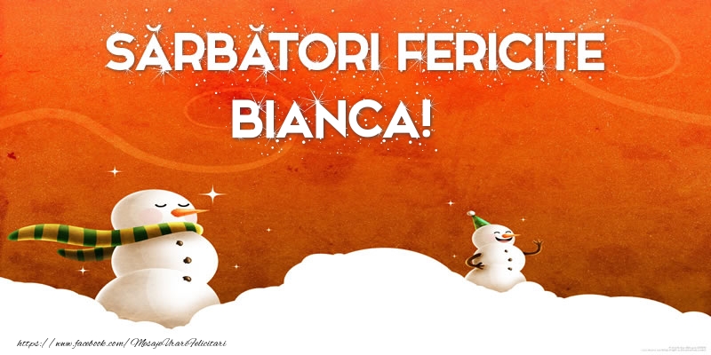 Felicitari de Craciun - Sărbători Fericite Bianca!