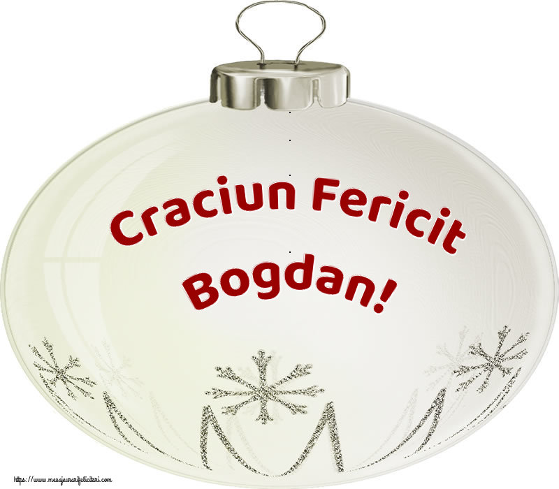 Felicitari de Craciun - Globuri | Craciun Fericit Bogdan!