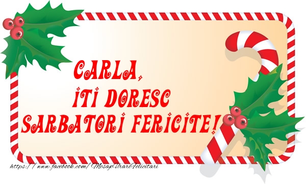 Felicitari de Craciun - Carla Iti Doresc Sarbatori Fericite!