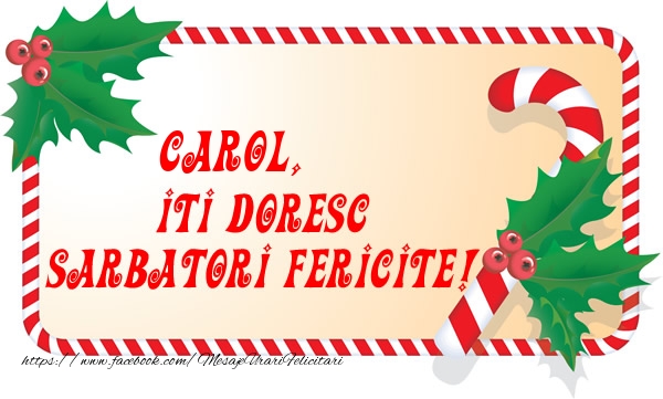 Felicitari de Craciun - Carol Iti Doresc Sarbatori Fericite!
