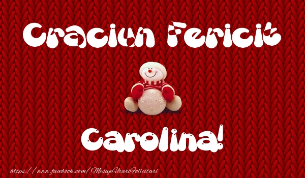 Felicitari de Craciun - Craciun Fericit Carolina!