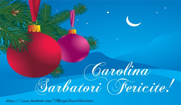 Felicitari de Craciun - Carolina Sarbatori fericite!