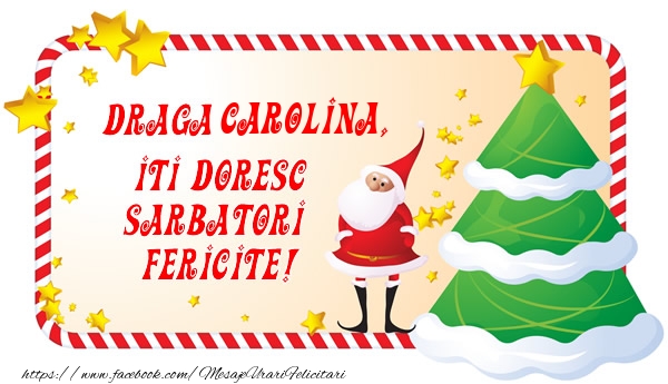 Felicitari de Craciun - Draga Carolina, Iti Doresc Sarbatori  Fericite!