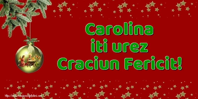 Felicitari de Craciun - Globuri | Carolina iti urez Craciun Fericit!