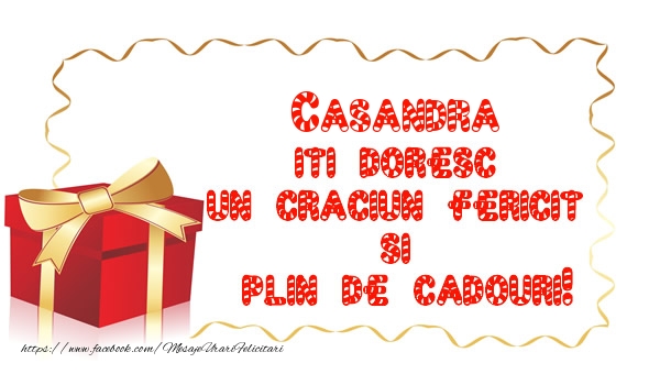 Felicitari de Craciun -  Casandra iti doresc un Craciun Fericit  si  plin de cadouri!