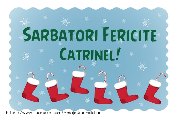 Felicitari de Craciun - Sarbatori fericite Catrinel!