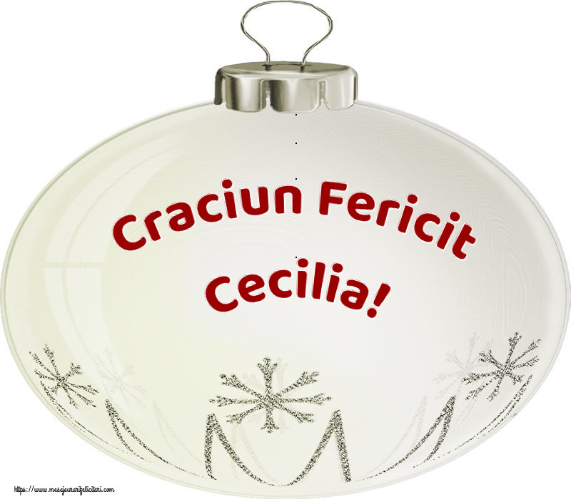 Felicitari de Craciun - Globuri | Craciun Fericit Cecilia!