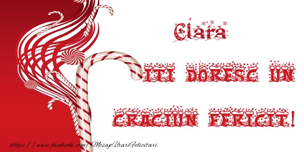 Felicitari de Craciun - Clara iti doresc un Craciun Fericit!