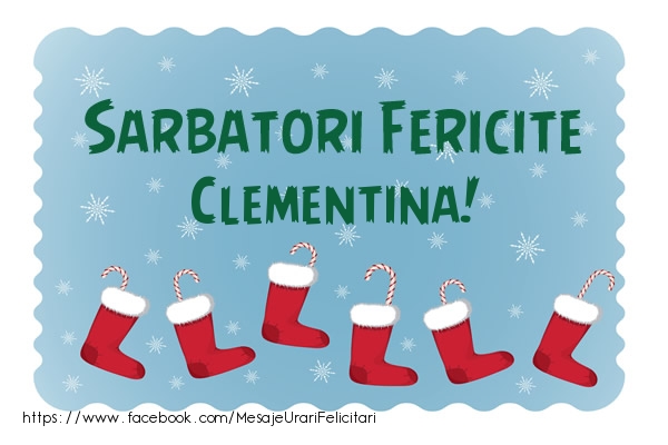 Felicitari de Craciun - Sarbatori fericite Clementina!
