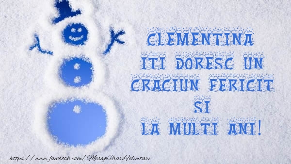 Felicitari de Craciun - Clementina iti doresc un Craciun Fericit si La multi ani!