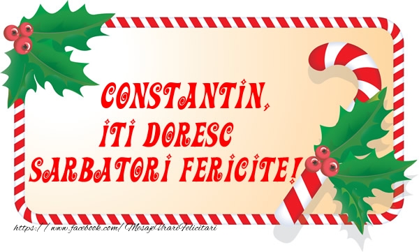 Felicitari de Craciun - Constantin Iti Doresc Sarbatori Fericite!