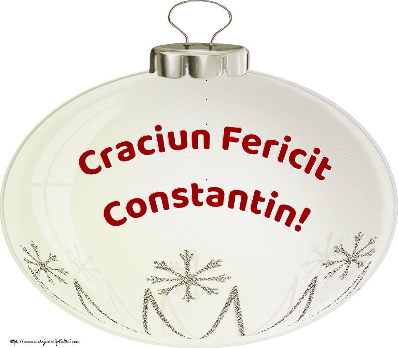 Felicitari de Craciun - Globuri | Craciun Fericit Constantin!