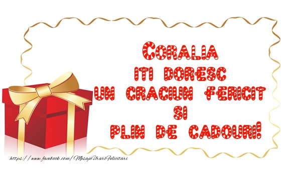 Felicitari de Craciun -  Coralia iti doresc un Craciun Fericit  si  plin de cadouri!