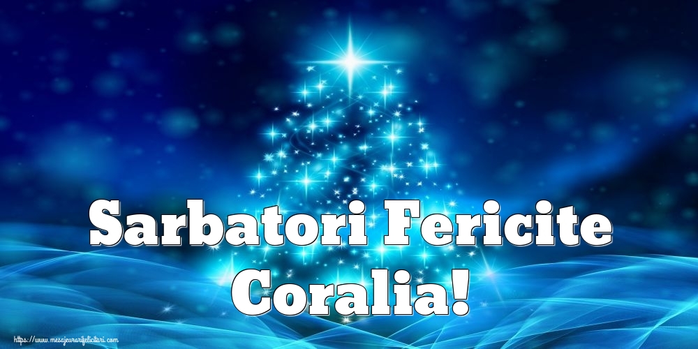 Felicitari de Craciun - Brazi | Sarbatori Fericite Coralia!