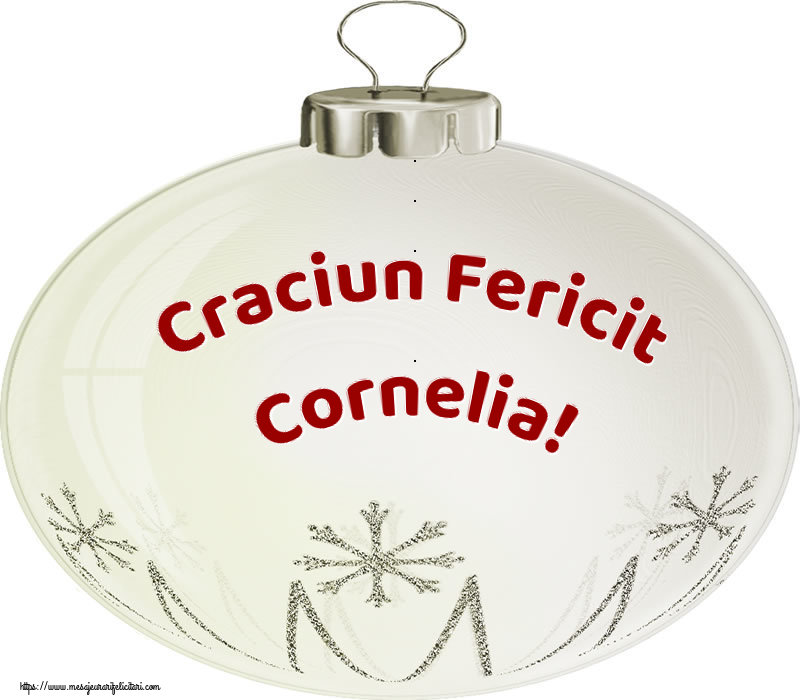 Felicitari de Craciun - Globuri | Craciun Fericit Cornelia!