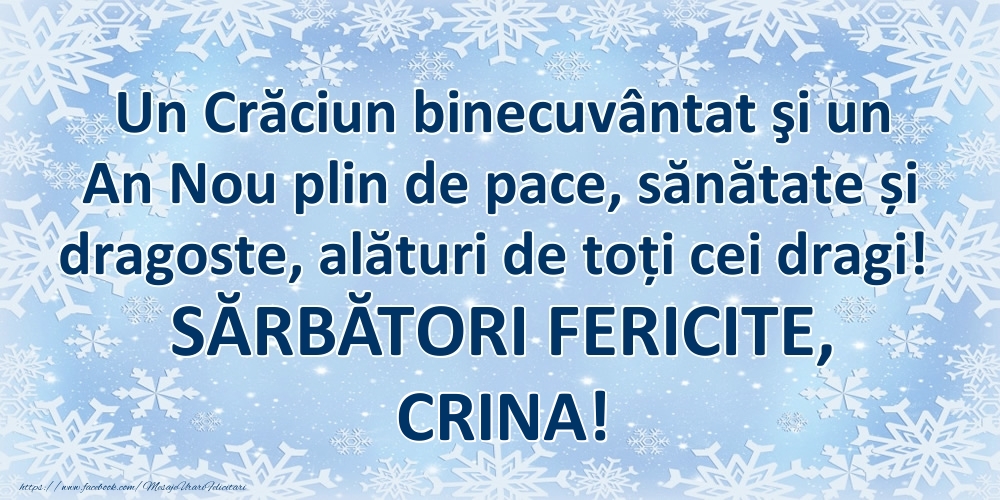 Felicitari de Craciun - Un Crăciun binecuvântat şi un An Nou plin de pace, sănătate și dragoste, alături de toți cei dragi! SĂRBĂTORI FERICITE, Crina!