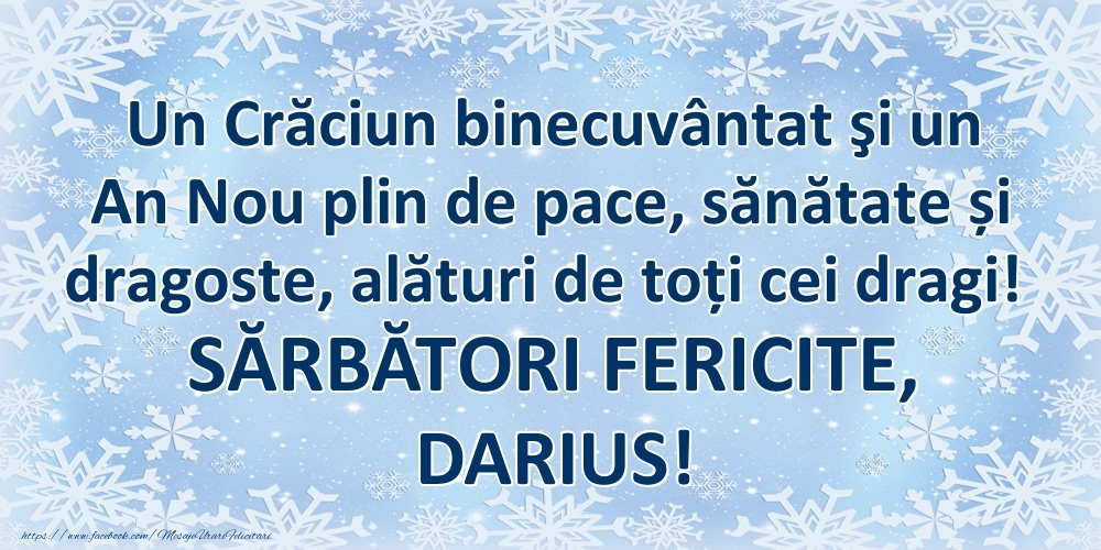 Felicitari de Craciun - Un Crăciun binecuvântat şi un An Nou plin de pace, sănătate și dragoste, alături de toți cei dragi! SĂRBĂTORI FERICITE, Darius!
