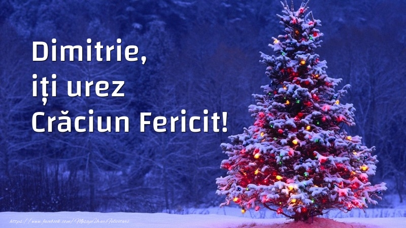 Felicitari de Craciun - Dimitrie, iți urez Crăciun Fericit!