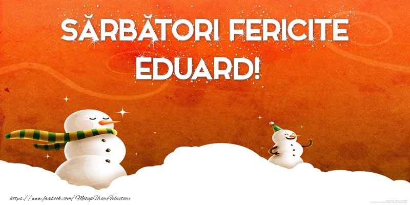 Felicitari de Craciun - Sărbători Fericite Eduard!