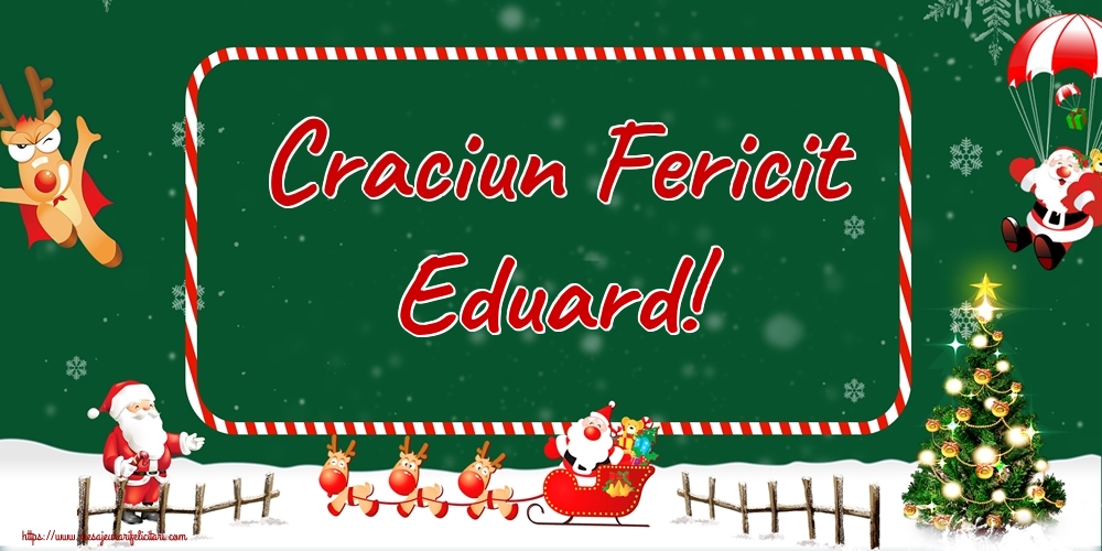 Felicitari de Craciun - Brazi & Mos Craciun & Reni | Craciun Fericit Eduard!