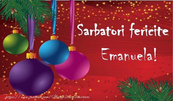 Felicitari de Craciun - Globuri | Sarbatori fericite Emanuela!