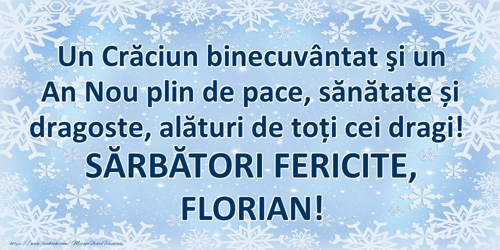 Felicitari de Craciun - Un Crăciun binecuvântat şi un An Nou plin de pace, sănătate și dragoste, alături de toți cei dragi! SĂRBĂTORI FERICITE, Florian!