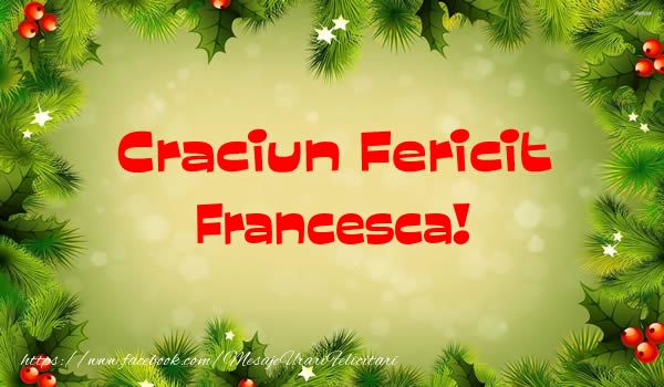 Felicitari de Craciun - Brazi | Craciun Fericit Francesca!