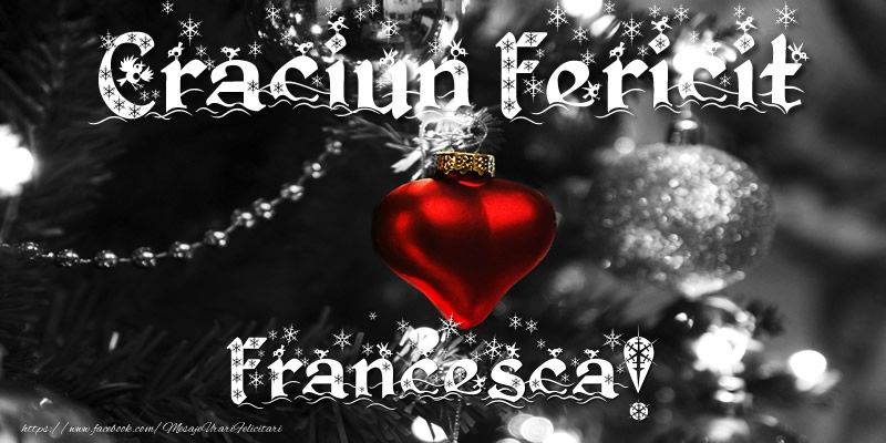 Felicitari de Craciun - Globuri | Craciun Fericit Francesca!