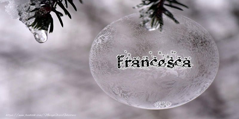 Felicitari de Craciun - Numele Francesca pe glob