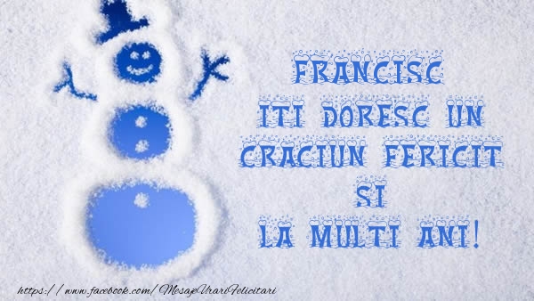 Felicitari de Craciun - Francisc iti doresc un Craciun Fericit si La multi ani!