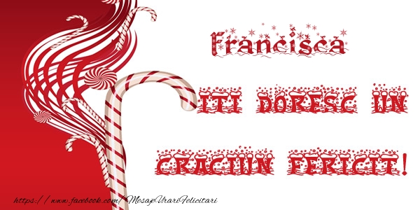 Felicitari de Craciun - Francisca iti doresc un Craciun Fericit!