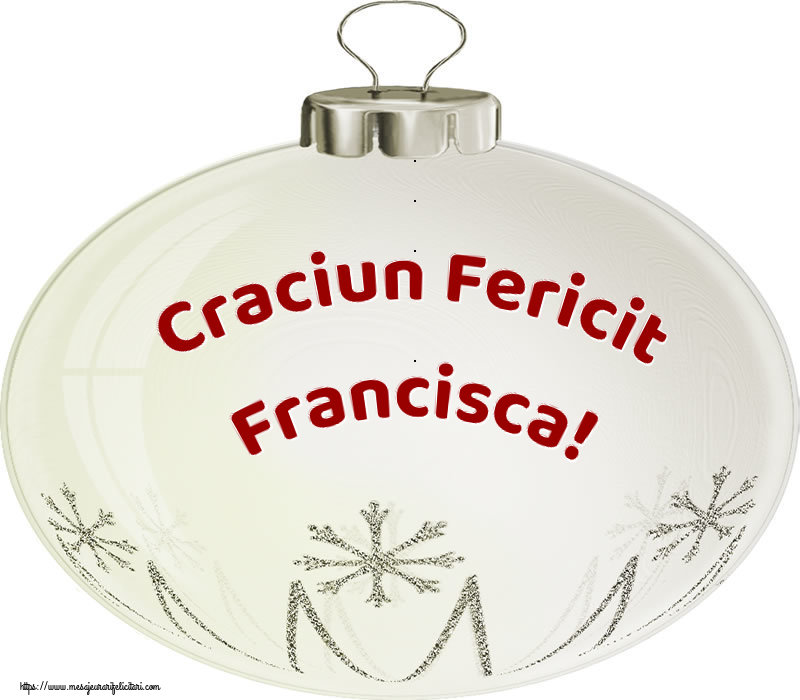 Felicitari de Craciun - Craciun Fericit Francisca!