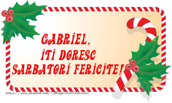 Felicitari de Craciun - Gabriel Iti Doresc Sarbatori Fericite!