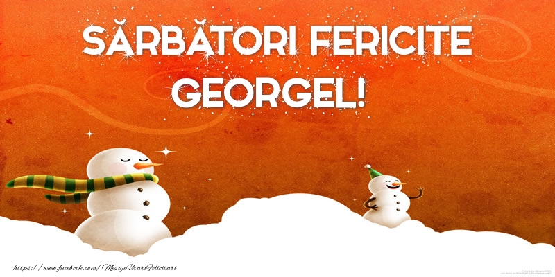 Felicitari de Craciun - Sărbători Fericite Georgel!