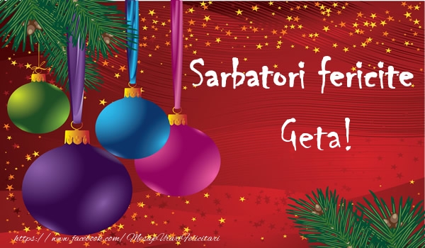 Felicitari de Craciun - Globuri | Sarbatori fericite Geta!
