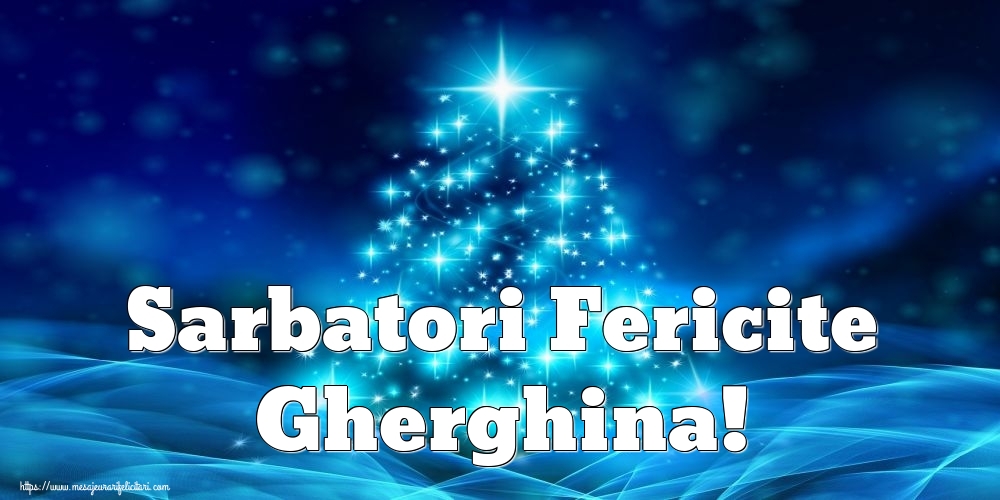 Felicitari de Craciun - Sarbatori Fericite Gherghina!