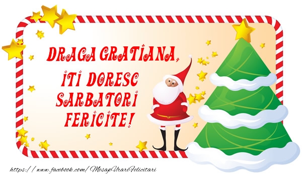 Felicitari de Craciun - Draga Gratiana, Iti Doresc Sarbatori  Fericite!
