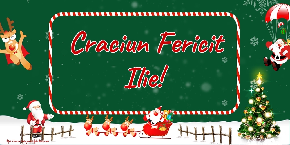 Felicitari de Craciun - Brazi & Mos Craciun & Reni | Craciun Fericit Ilie!