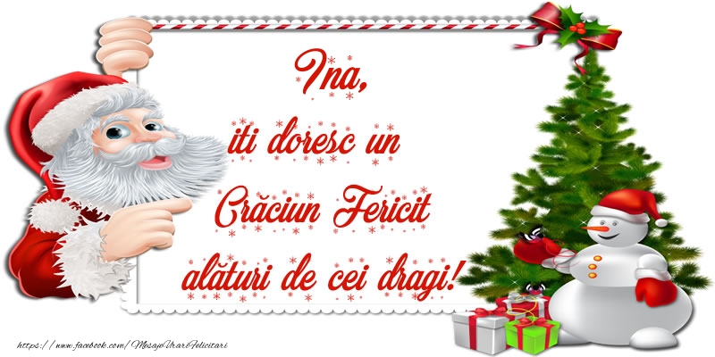 Felicitari de Craciun - Ina, iti doresc un Crăciun Fericit alături de cei dragi!