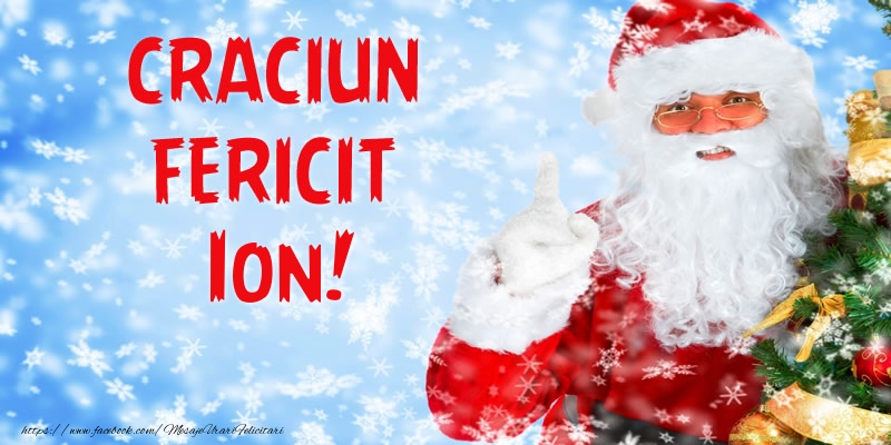 Felicitari de Craciun - Mos Craciun | Craciun Fericit Ion!